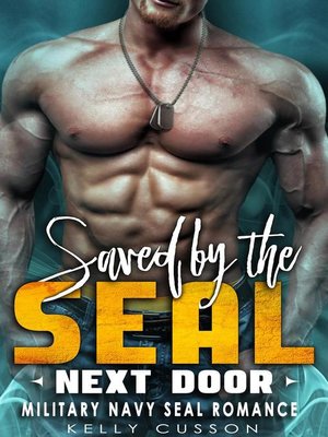 cover image of Saved by the SEAL Next Door--Military Navy Seal Romance